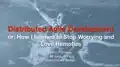 Developing Distributedely: or How I Learned to Stop Worrying and Love RemotiesArthur Richards - Open Source Bridge, 2014